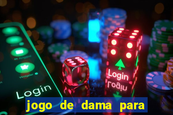 jogo de dama para ganhar dinheiro